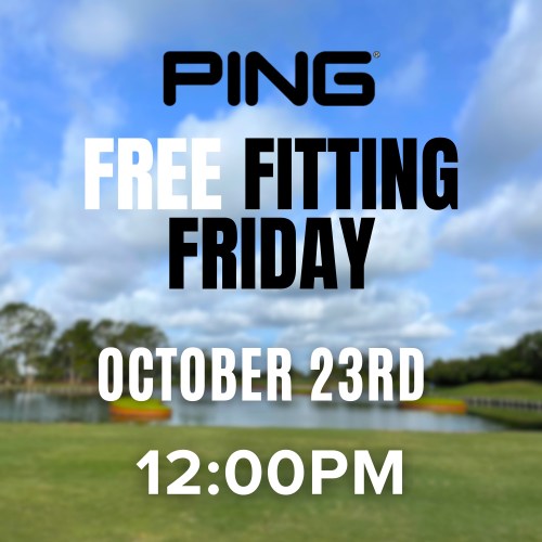 PING fitting day Oct 23rd 12:00pm